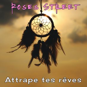 Download track Attrape Ton Rêve Roses Street