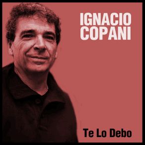 Download track Te Lo Debo Ignacio Copani