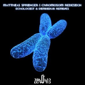 Download track Chromosom Redesign (Echologist Filthy Dub) Matthias Springer