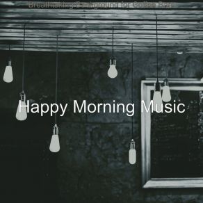 Download track Smart Music For Coffee Bars Happy Morning Music