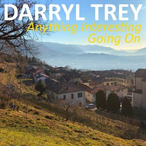 Download track Anything Interesting Going On Darryl Trey