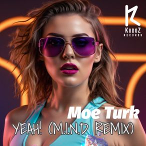 Download track Yeah! (M. I. N. D Dub Remix) Moe TurkM. I. N. D