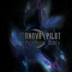 Download track Supernova Pilot (Rooftop Live) Dub FX, Pete Philly, Cade