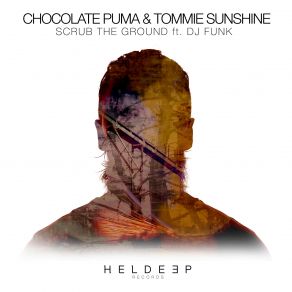 Download track Scrub The Ground Chocolate Puma, Tommie Sunshine, DJ Funk