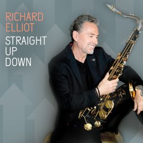 Download track Straight Up Down Richard Elliot