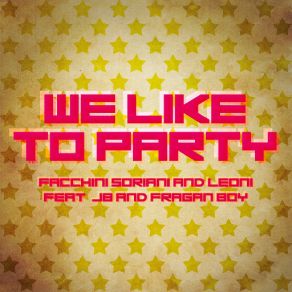 Download track We Like To Party (D-Soriani & G. Leoni English Long Remix) [JB, Fragan Boy] Leoni, Soriani, Facchini