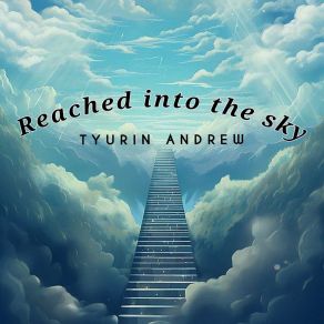 Download track Reached Into The Sky Tyurin Andrew