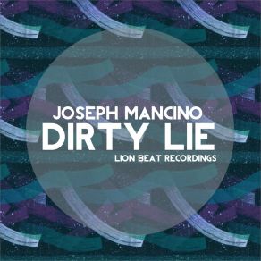 Download track Dirty Lie Joseph Mancino