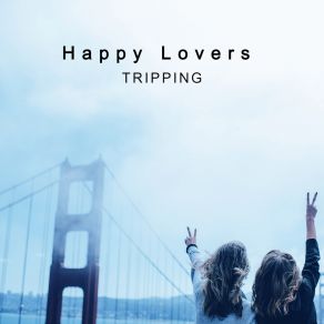 Download track Tripping (Cut Mix) Happy Lovers