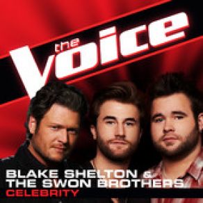 Download track Celebrity (The Voice Performance) Blake Shelton, The Swon Brothers