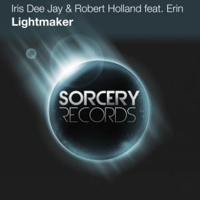 Download track -Lightmaker (Harnam And Rinkana Remix) Erin, Iris Dee Jay Robert Holland