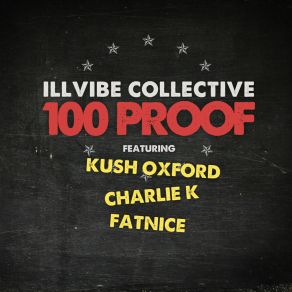 Download track 100 Proof (Radio Edit) Kush OxfordCharlie K, Illvibe Collective, Fatnice