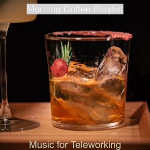 Download track Incredible Atmosphere For Remote Work Morning Coffee Playlist