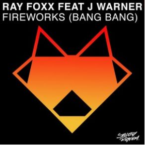 Download track Fireworks (Bang Bang) (Original Mix) Ray Foxx, J Warner