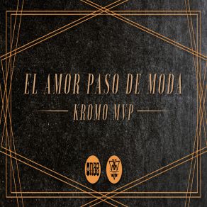 Download track El Amor Paso De Moda Kromo MVP