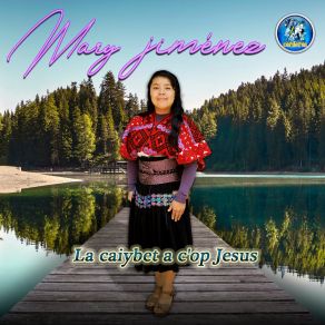 Download track Ay Jun Wits Ta C'ubul Mary Jimenez