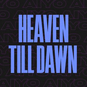 Download track Heaven Till Dawn AiyoRobin Öman