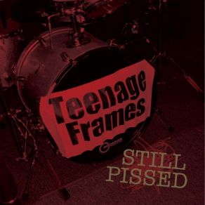 Download track Still Pissed Teenage Frames