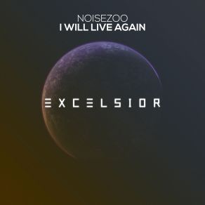 Download track I'will Live Again (Extended Mix) Noise Zoo