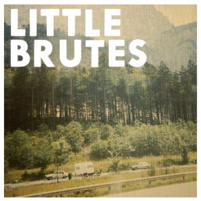 Download track Where I Used To Be Little Brutes