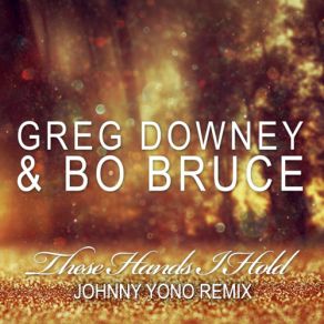 Download track These Hands I'hold (Original Mix) Greg Downey, Bo Bruce