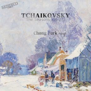 Download track The Seasons Op. 37a VIII. August - The Harvest Chong Park