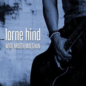 Download track Wide Mouth Maeghan Lorne Hind