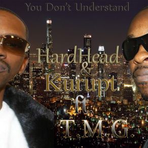 Download track You Don't Understand Hardhead, Kurupt