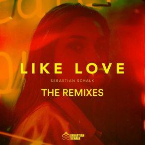 Download track Like Love (Festival Remix) Sebastian Schalk