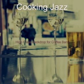 Download track Laid-Back Music For Cocktail Bars Cooking Jazz