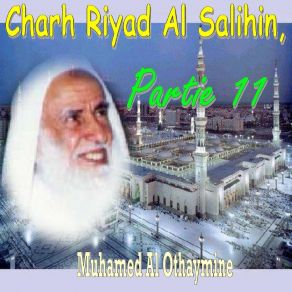 Download track Charh Riyad Al Salihin, Partie 11, Pt. 6 Muhamed Al Othaymine