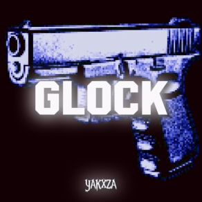 Download track Glock YAKXZA