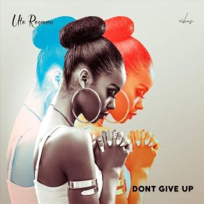 Download track Don’t Give Up Uto Rosman