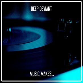 Download track Music Makes... (Nu Ground Foundation Classic Instrumental) Deep Deviant