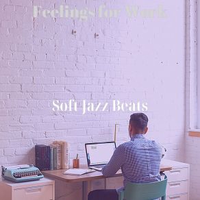 Download track Friendly Ambience For Working From Home Soft Jazz Beats