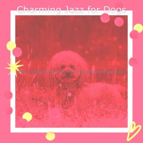 Download track Soulful Music For Sounds Charming Jazz For Dogs