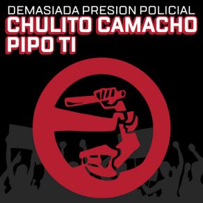 Download track Demasiada Presión Policial (Pipo Ti) Chulito CamachoPIPO TI