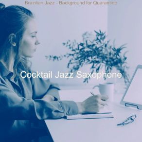 Download track Inspiring Saxophone Bossa Nova - Vibe For Quarantine Cocktail Jazz Saxophone