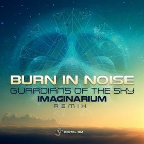 Download track Guardians Of The Sky (Imaginarium Remix) Burn In Noise