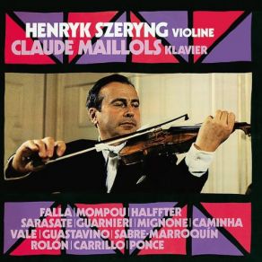 Download track La Vida Breve / Act 2 - Spanish Dance No. 1 (Arr. Kreisler) Henryk Szeryng, Claude Maillols