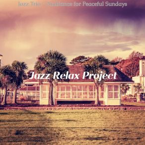 Download track Brilliant Moods For Peaceful Sundays Jazz Relax Project