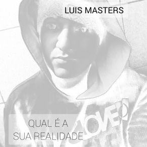 Download track Qual É A Sua Realidade Luis Masters