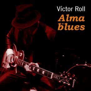 Download track Un Bluesman Desempleado Víctor RollSantiago Garcia, Victor Cifuentes, Johann Cobo, Jorge Borja