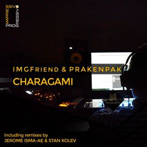 Download track Charagami (Jerome Isma-Ae Remix) IMGFriend, Prakenpak