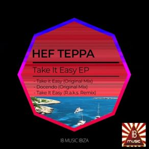 Download track Take It Easy (IB Music IBiZA; Original Mix) Hef Teppa