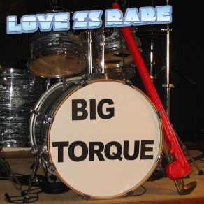 Download track O Come My Love Big Torque