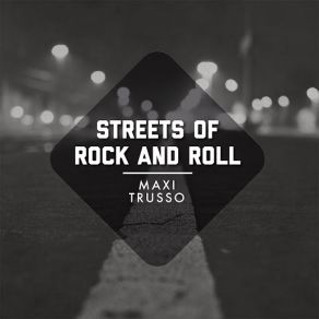 Download track Streets Of Rock & Roll Maxi Trusso