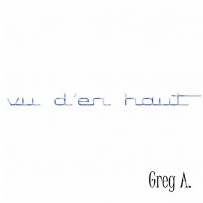 Download track Vu D'en Haut (Full Vocal Mix) Greg A