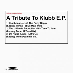 Download track It's Time To Jam (Looney Tunez R'dam Mix) Da Klubb KingsLooney Tunez