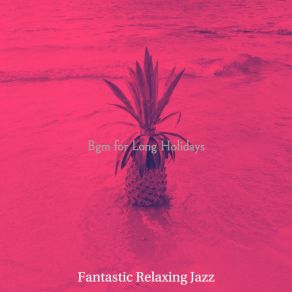 Download track Festive Ambiance For Summer Time Fantastic Relaxing Jazz